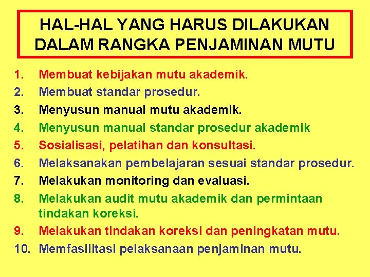 HAL-HAL YANG HARUS DILAKUKAN DALAM RANGKA PENJAMINAN MUTU 1. 2. 3. 4. 5. 6.