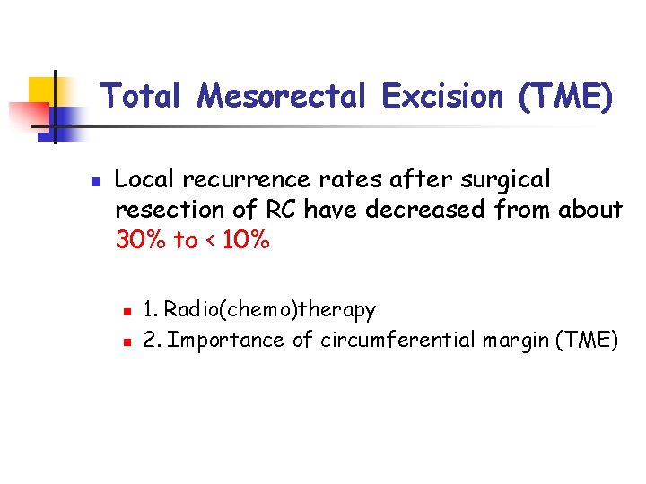 Total Mesorectal Excision (TME) n Local recurrence rates after surgical resection of RC have