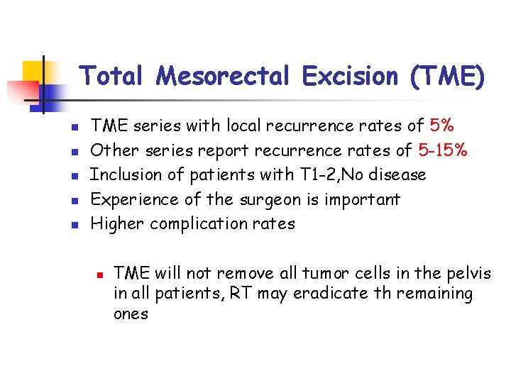 Total Mesorectal Excision (TME) n n n TME series with local recurrence rates of