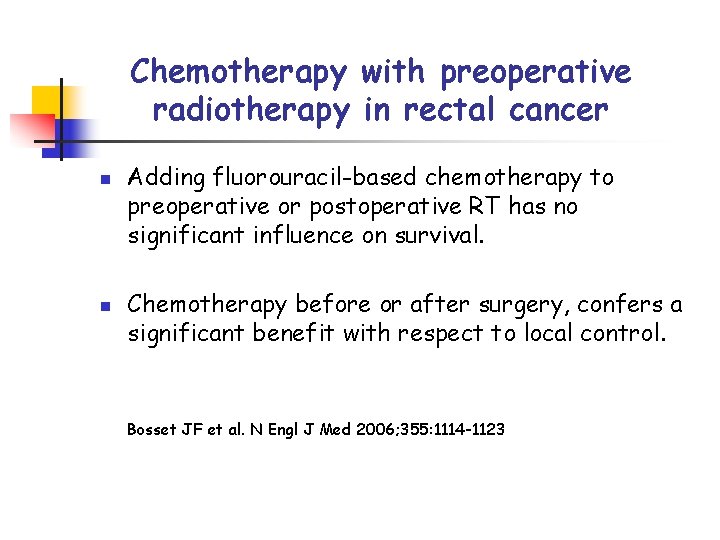 Chemotherapy with preoperative radiotherapy in rectal cancer n n Adding fluorouracil-based chemotherapy to preoperative
