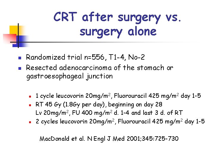 CRT after surgery vs. surgery alone n n Randomized trial n=556, T 1 -4,
