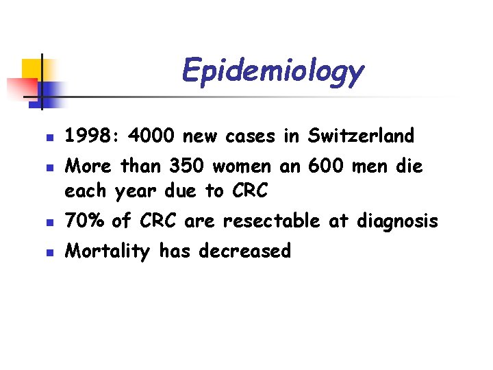 Epidemiology n n 1998: 4000 new cases in Switzerland More than 350 women an