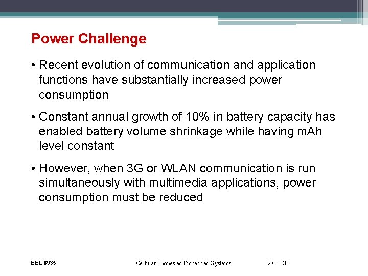 Power Challenge • Recent evolution of communication and application functions have substantially increased power