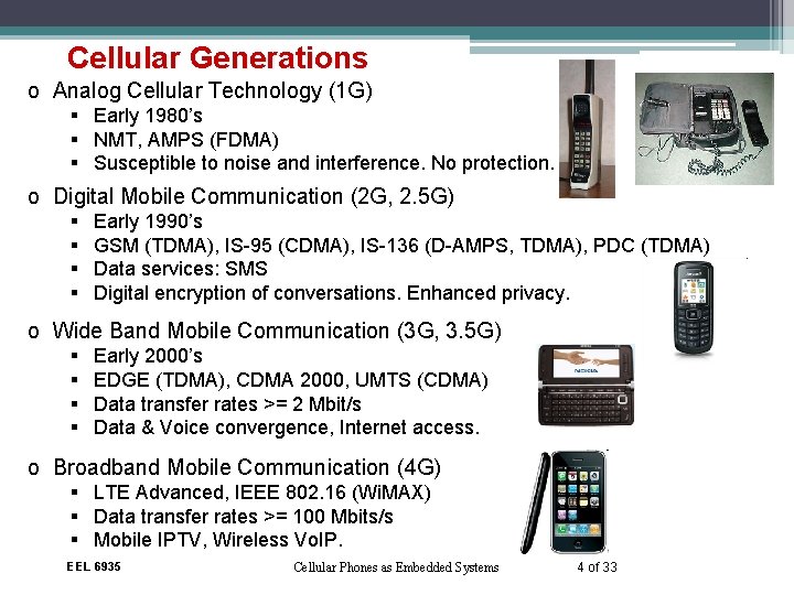 Cellular Generations o Analog Cellular Technology (1 G) § Early 1980’s § NMT, AMPS