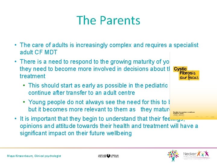 The Parents • The care of adults is increasingly complex and requires a specialist