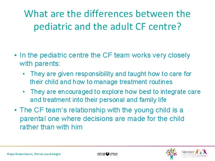 What are the differences between the pediatric and the adult CF centre? • In