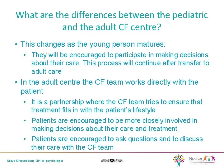 What are the differences between the pediatric and the adult CF centre? • This