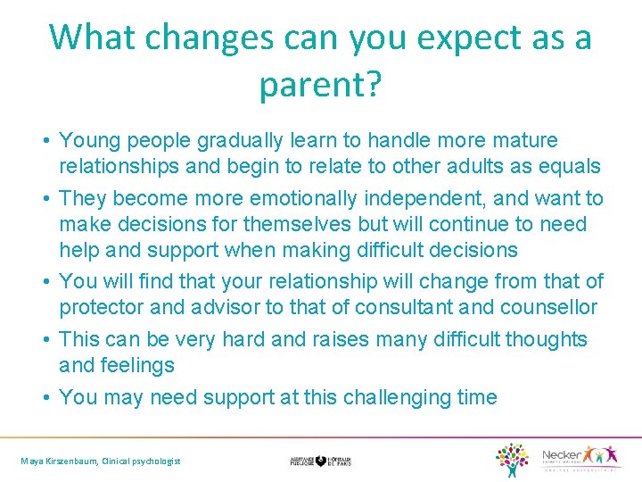 What changes can you expect as a parent? • Young people gradually learn to