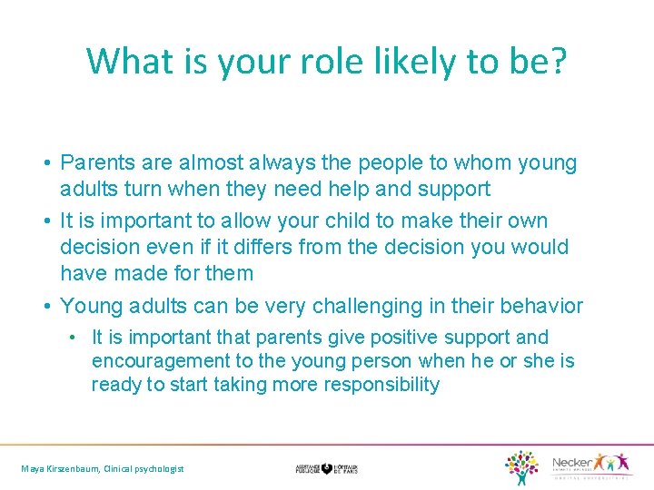 What is your role likely to be? • Parents are almost always the people