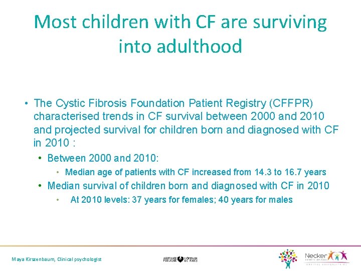 Most children with CF are surviving into adulthood • The Cystic Fibrosis Foundation Patient