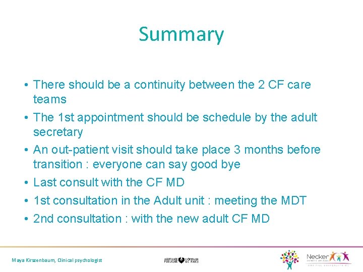 Summary • There should be a continuity between the 2 CF care teams •