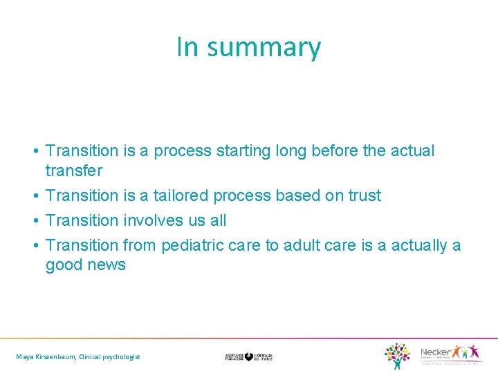 In summary • Transition is a process starting long before the actual transfer •