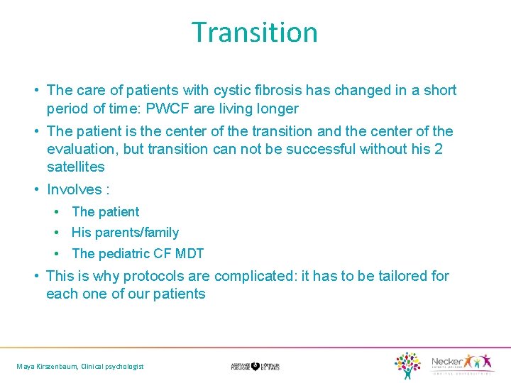 Transition • The care of patients with cystic fibrosis has changed in a short