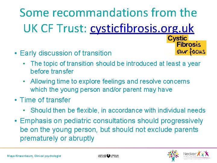 Some recommandations from the UK CF Trust: cysticfibrosis. org. uk • Early discussion of
