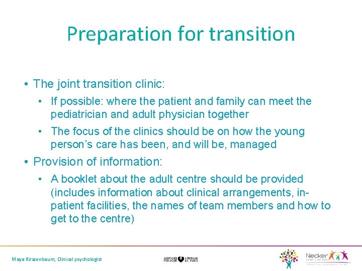 Preparation for transition • The joint transition clinic: • If possible: where the patient