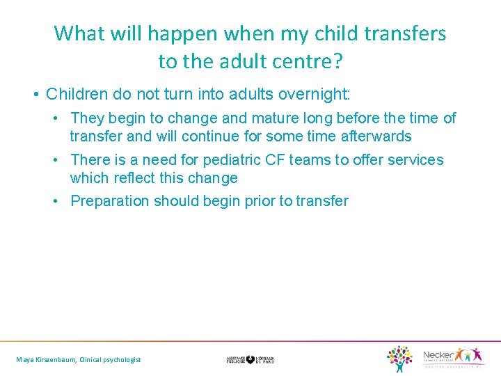 What will happen when my child transfers to the adult centre? • Children do