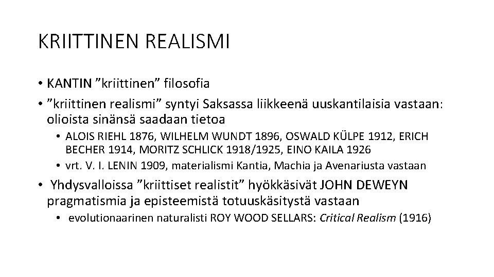 KRIITTINEN REALISMI • KANTIN ”kriittinen” filosofia • ”kriittinen realismi” syntyi Saksassa liikkeenä uuskantilaisia vastaan: