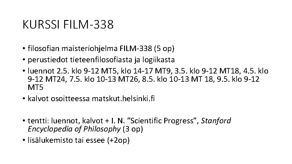 KURSSI FILM-338 • filosofian maisteriohjelma FILM-338 (5 op) • perustiedot tieteenfilosofiasta ja logiikasta •