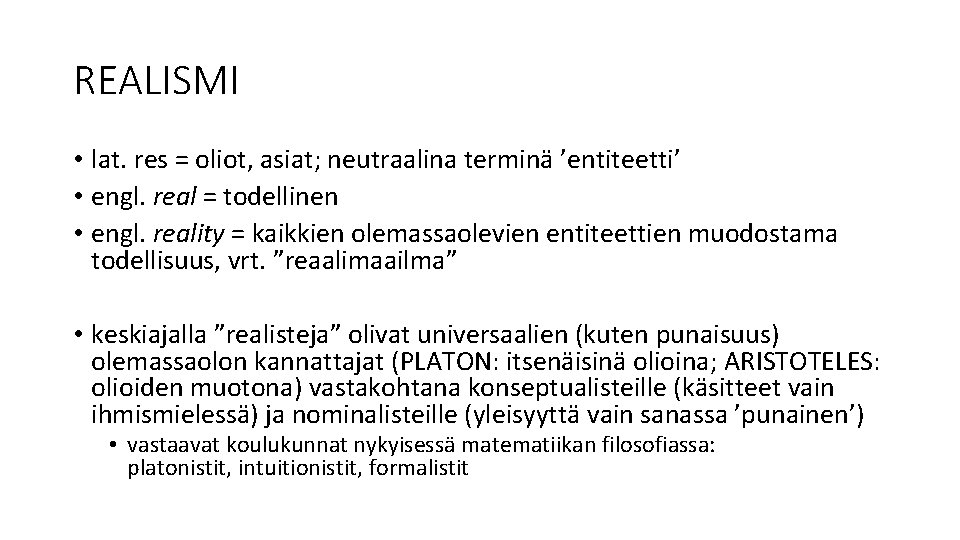 REALISMI • lat. res = oliot, asiat; neutraalina terminä ’entiteetti’ • engl. real =