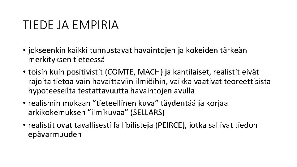 TIEDE JA EMPIRIA • jokseenkin kaikki tunnustavat havaintojen ja kokeiden tärkeän merkityksen tieteessä •