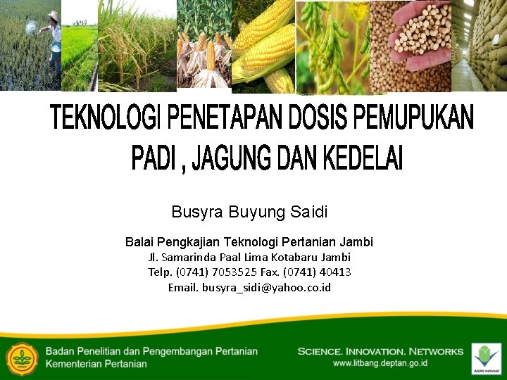 Busyra Buyung Saidi Balai Pengkajian Teknologi Pertanian Jambi Jl. Samarinda Paal Lima Kotabaru Jambi