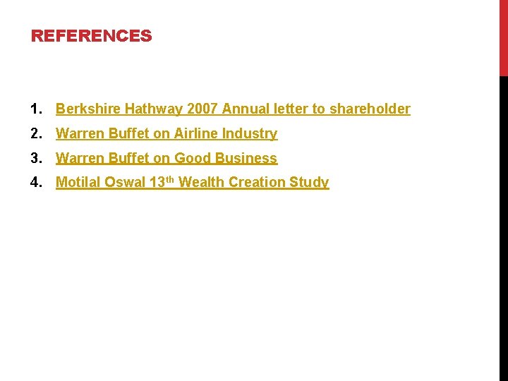 REFERENCES 1. Berkshire Hathway 2007 Annual letter to shareholder 2. Warren Buffet on Airline