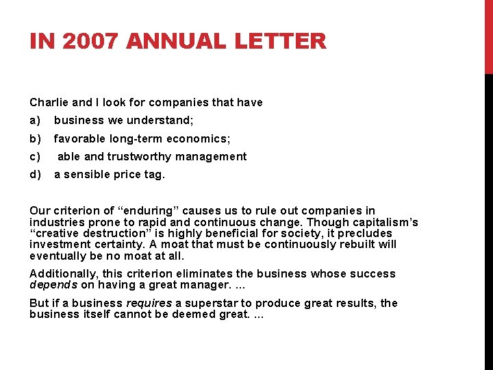 IN 2007 ANNUAL LETTER Charlie and I look for companies that have a) business