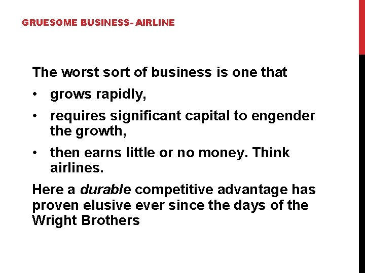 GRUESOME BUSINESS- AIRLINE The worst sort of business is one that • grows rapidly,