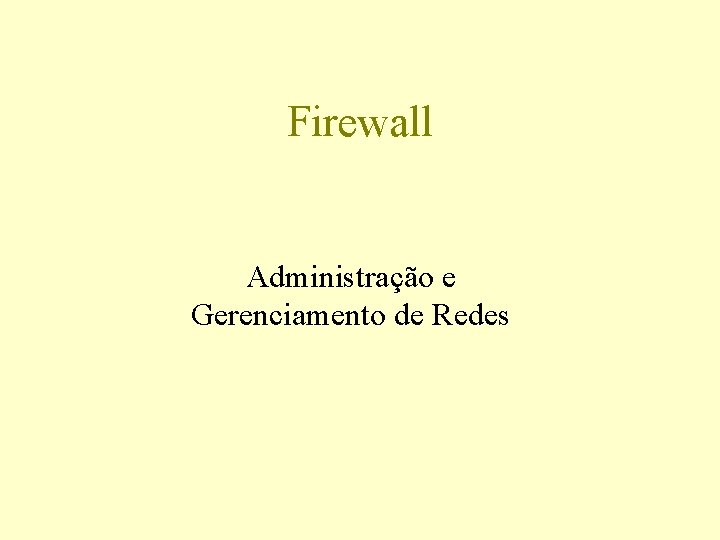 Firewall Administração e Gerenciamento de Redes 