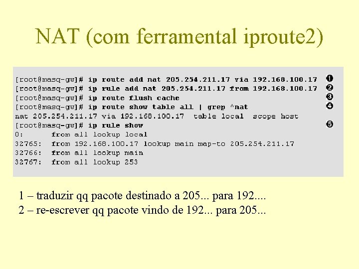 NAT (com ferramental iproute 2) 1 – traduzir qq pacote destinado a 205. .