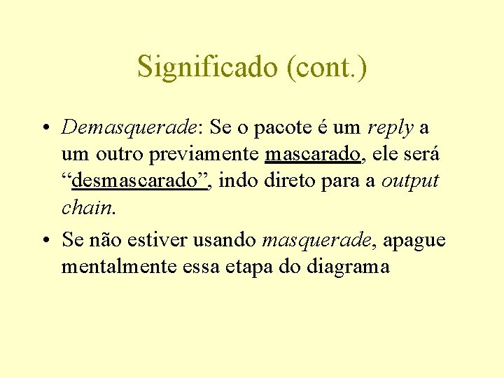 Significado (cont. ) • Demasquerade: Se o pacote é um reply a um outro