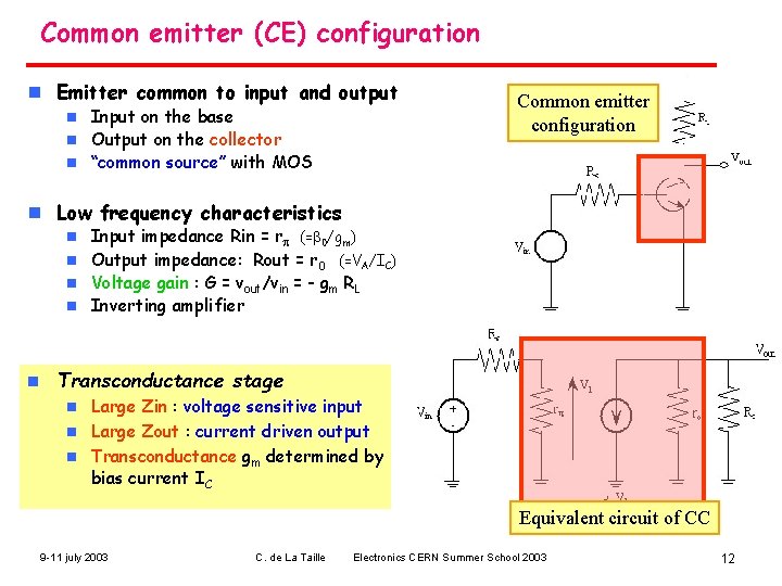 Common emitter (CE) configuration n Emitter common to input and output Input on the
