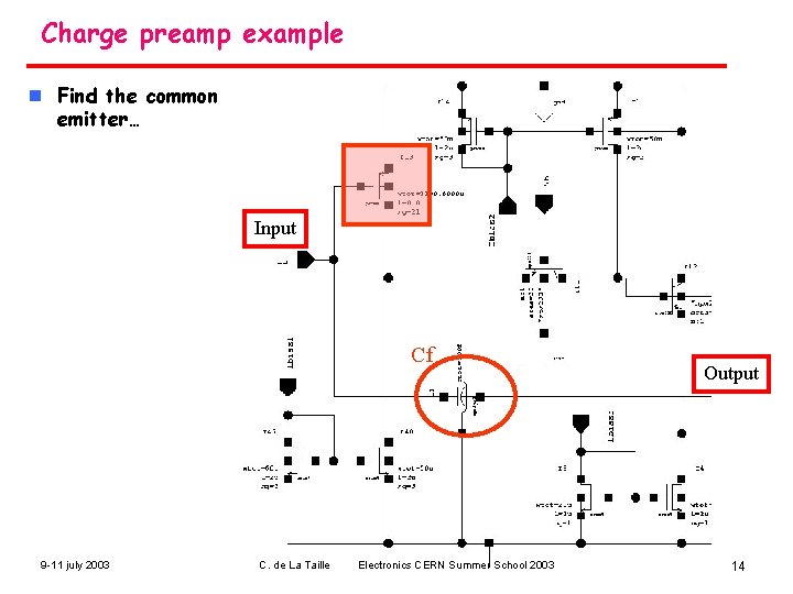 Charge preamp example n Find the common emitter… Input Cf 9 -11 july 2003