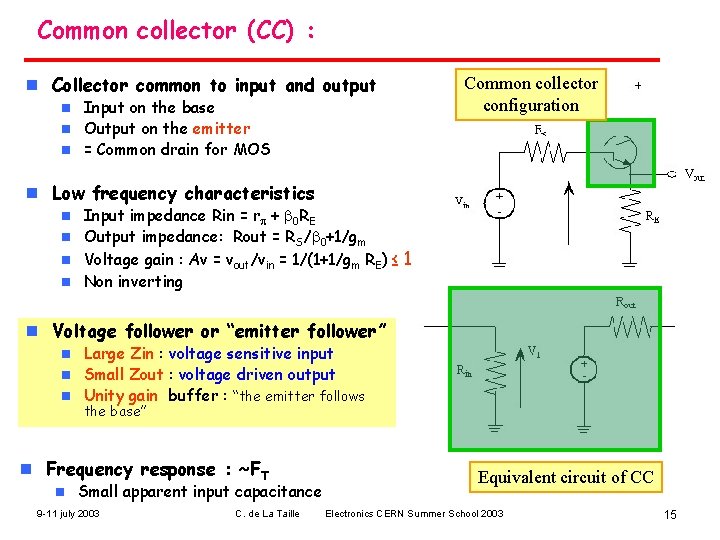 Common collector (CC) : n Collector common to input and output Input on the