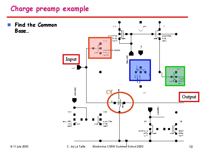 Charge preamp example n Find the Common Base… Input Cf 9 -11 july 2003