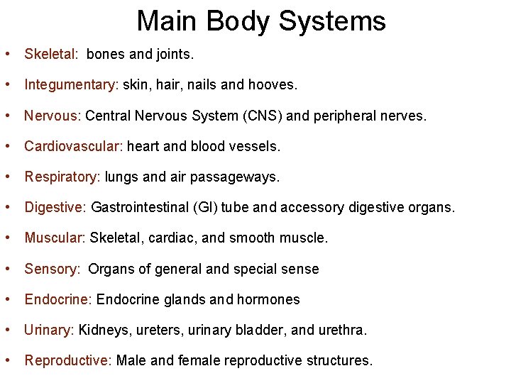 Main Body Systems • Skeletal: bones and joints. • Integumentary: skin, hair, nails and