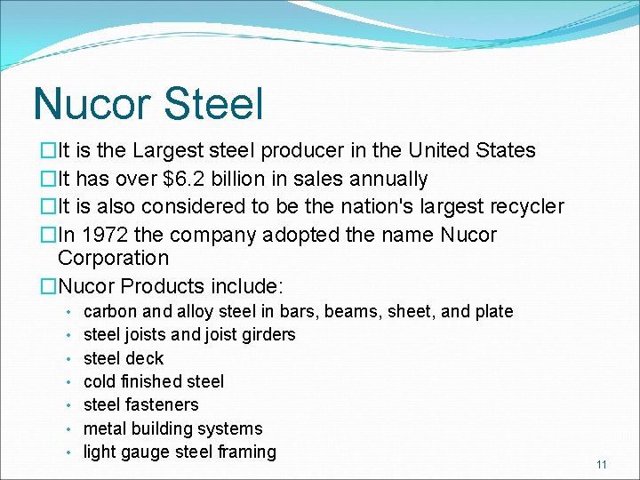 Nucor Steel �It is the Largest steel producer in the United States �It has