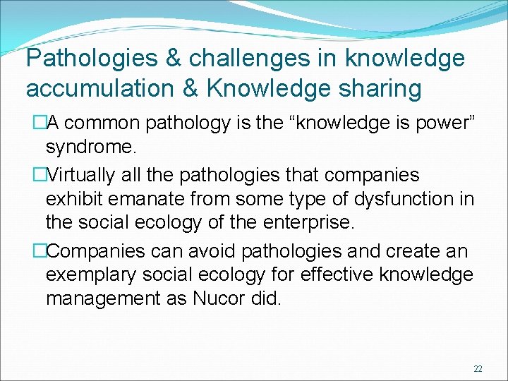 Pathologies & challenges in knowledge accumulation & Knowledge sharing �A common pathology is the