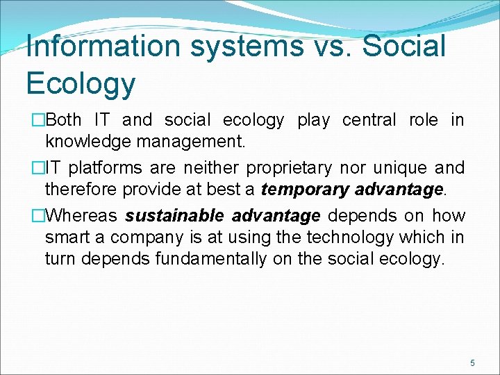 Information systems vs. Social Ecology �Both IT and social ecology play central role in