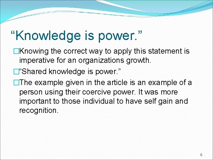 “Knowledge is power. ” �Knowing the correct way to apply this statement is imperative