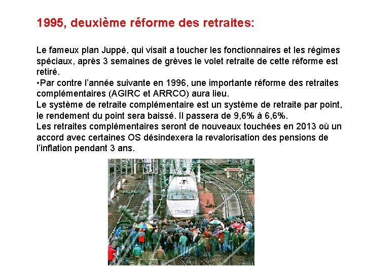 1995, deuxième réforme des retraites: Le fameux plan Juppé, qui visait a toucher les