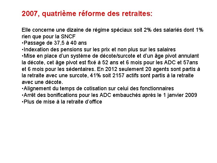 2007, quatrième réforme des retraites: Elle concerne une dizaine de régime spéciaux soit 2%