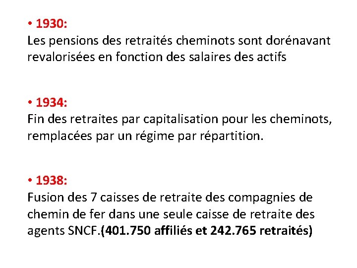  • 1930: Les pensions des retraités cheminots sont dorénavant revalorisées en fonction des