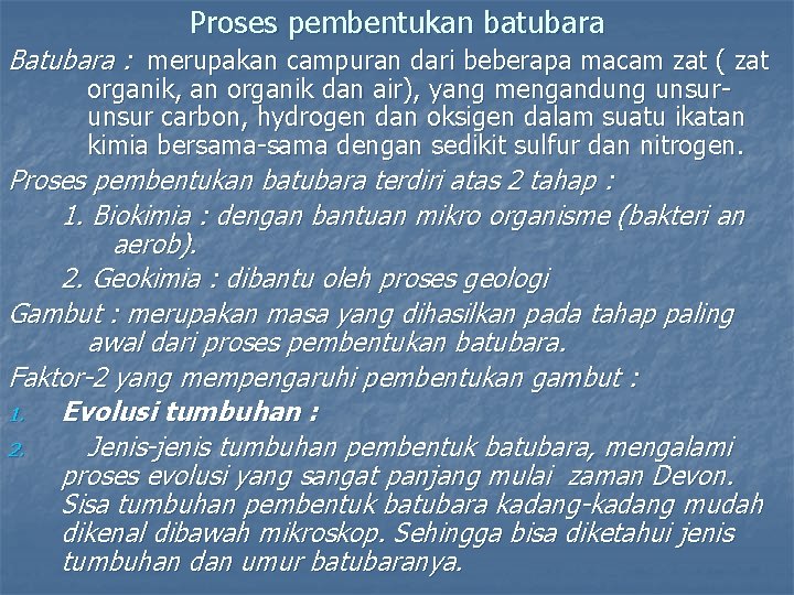 Proses pembentukan batubara Batubara : merupakan campuran dari beberapa macam zat ( zat organik,