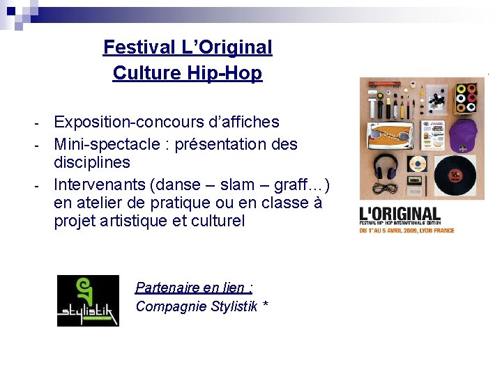 Festival L’Original Culture Hip-Hop - Exposition-concours d’affiches Mini-spectacle : présentation des disciplines Intervenants (danse Festival L’Original Culture Hip-Hop - Exposition-concours d’affiches Mini-spectacle : présentation des disciplines Intervenants (danse