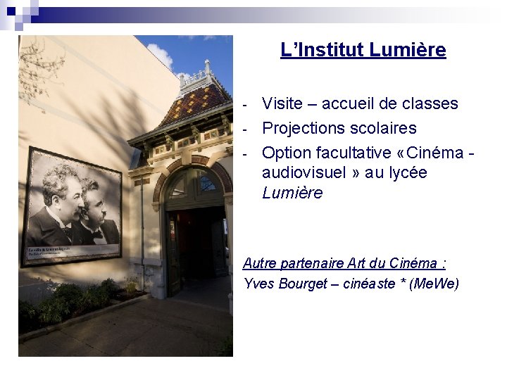 L’Institut Lumière - Visite – accueil de classes Projections scolaires Option facultative «Cinéma - L’Institut Lumière - Visite – accueil de classes Projections scolaires Option facultative «Cinéma -