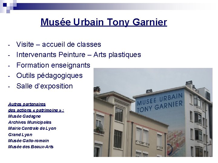 Musée Urbain Tony Garnier - Visite – accueil de classes Intervenants Peinture – Arts Musée Urbain Tony Garnier - Visite – accueil de classes Intervenants Peinture – Arts