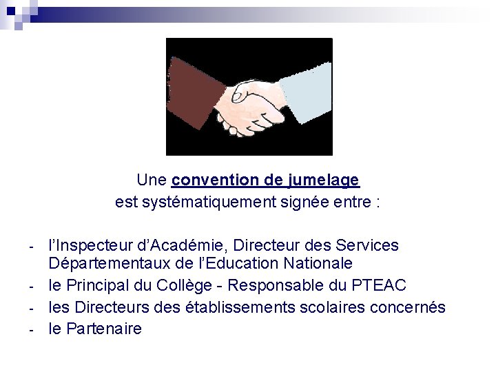 Une convention de jumelage est systématiquement signée entre : - l’Inspecteur d’Académie, Directeur des Une convention de jumelage est systématiquement signée entre : - l’Inspecteur d’Académie, Directeur des