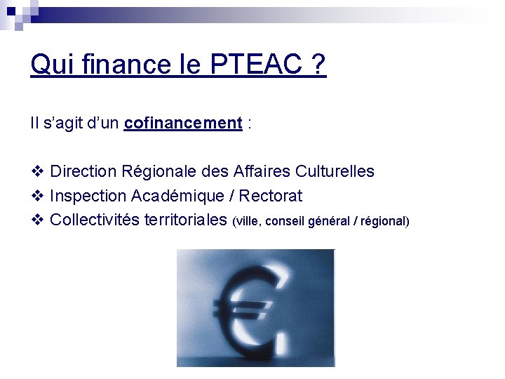 Qui finance le PTEAC ? Il s’agit d’un cofinancement : Direction Régionale des Affaires Qui finance le PTEAC ? Il s’agit d’un cofinancement : Direction Régionale des Affaires