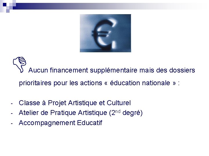 Aucun financement supplémentaire mais des dossiers prioritaires pour les actions « éducation nationale Aucun financement supplémentaire mais des dossiers prioritaires pour les actions « éducation nationale